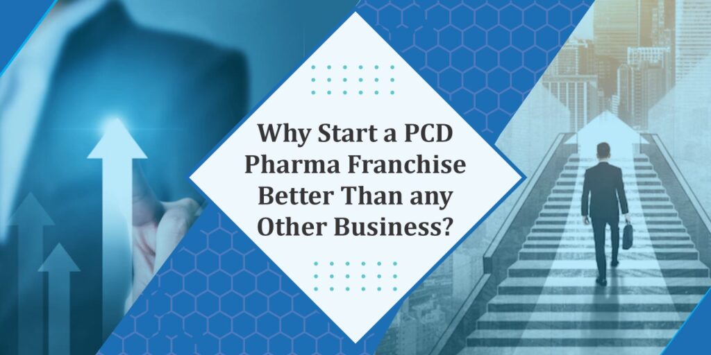 Why Start a PCD Pharma Company Better Than any Other Business