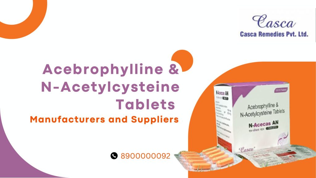 Acebrophylline & N-Acetylcysteine Tablets Manufacturers and Suppliers