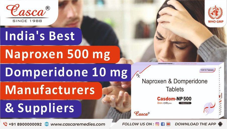 India's Best Naproxen 500mg Domperidone 10mg Manufacturers & Suppliers